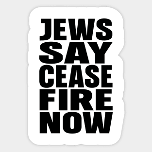 Jews say cease fire now Sticker